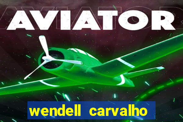 wendell carvalho reclame aqui